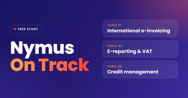 Nymus On Track event: international e-invoicing, e-reporting & VAT, credit management